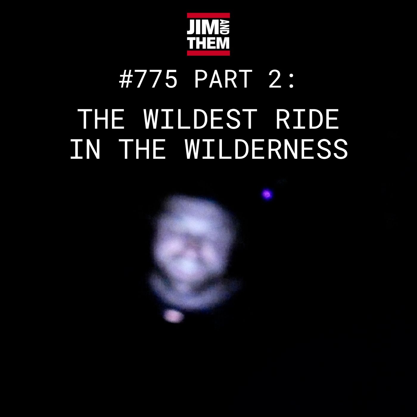 The Wildest Ride In The Wilderness – #775 Part 2 episode artwork