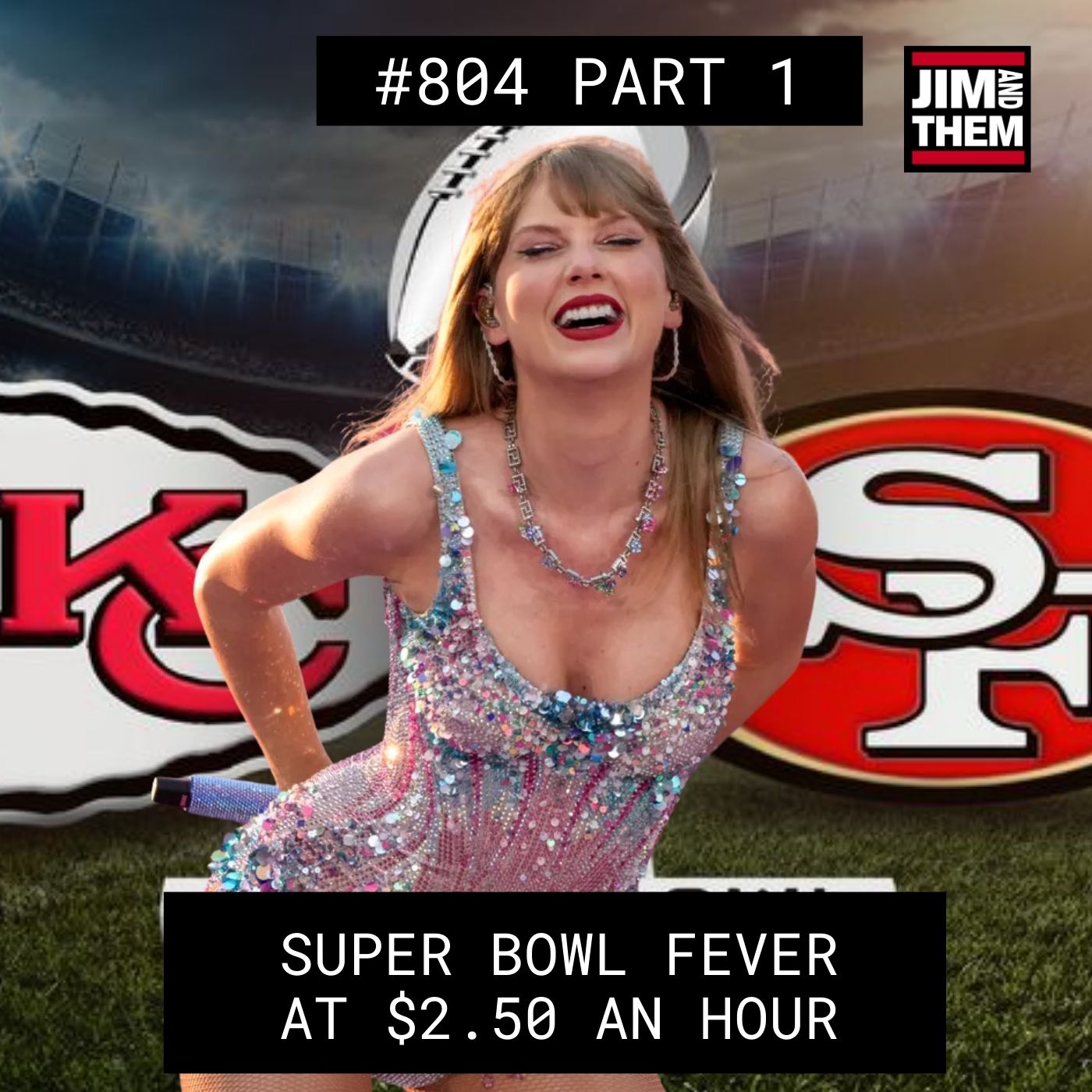 Super Bowl Fever At $2.50 An Hour – #804 Part 1 episode artwork