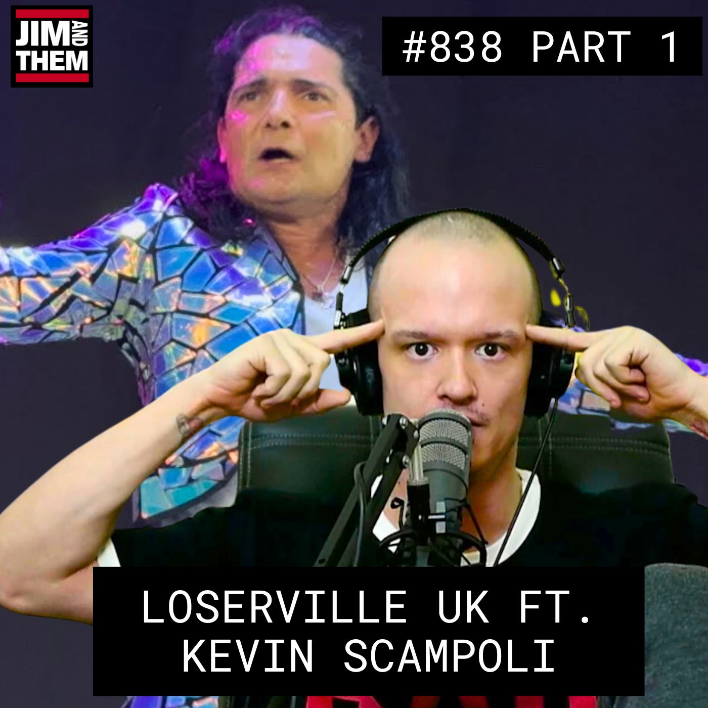 Loserville U.K. Ft. Kevin Scampoli – #838 Part 1 episode artwork