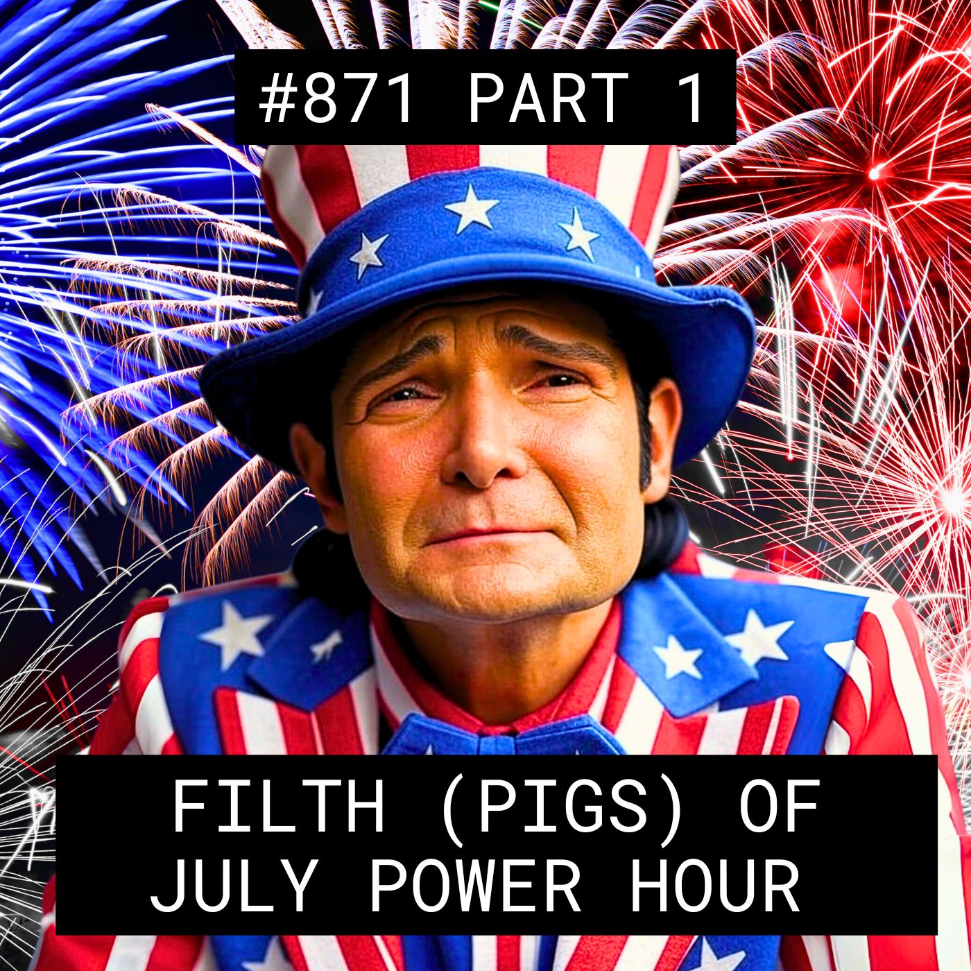 Filth (Pigs) Of July Power Hour – #871 Part 1 episode artwork
