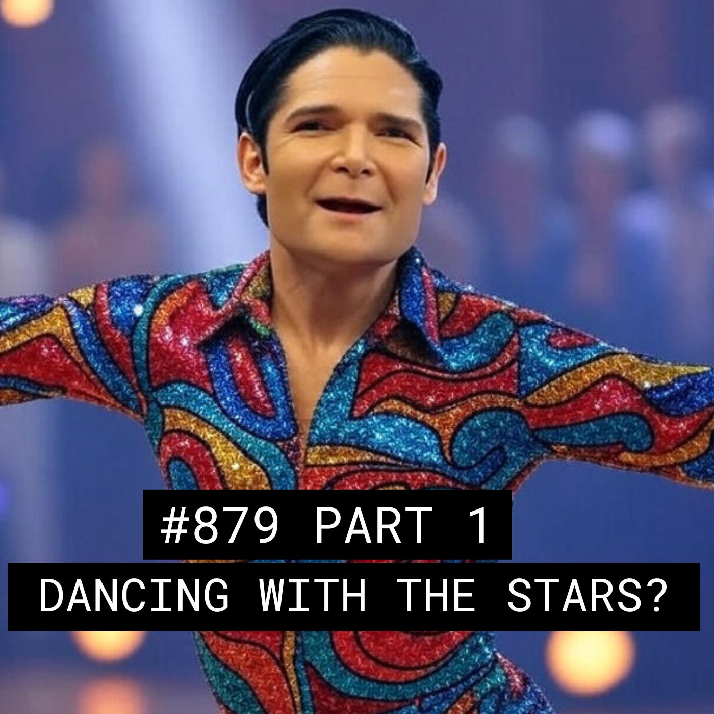 Corey Feldman On Dancing With The Stars? – #879 Part 1 episode artwork
