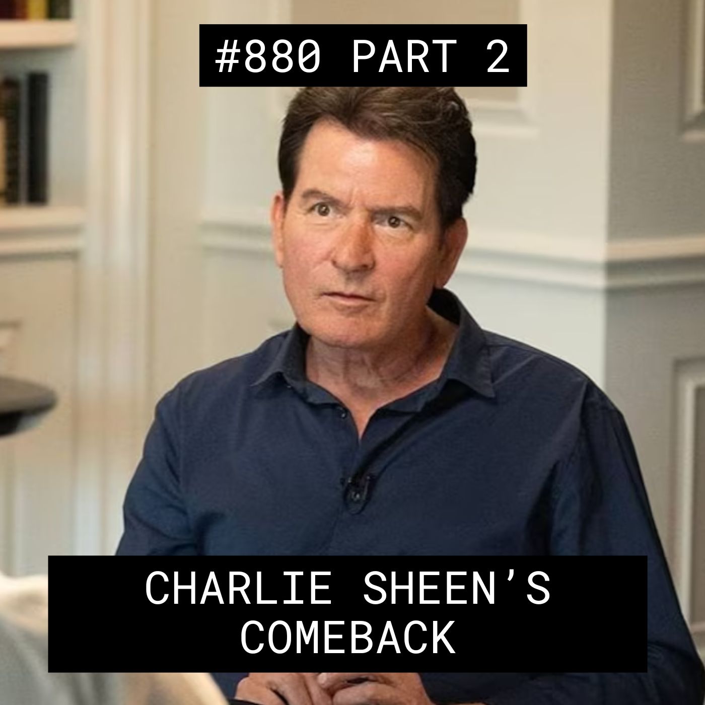 Charlie Sheen’s Comeback – #880 Part 2 episode artwork