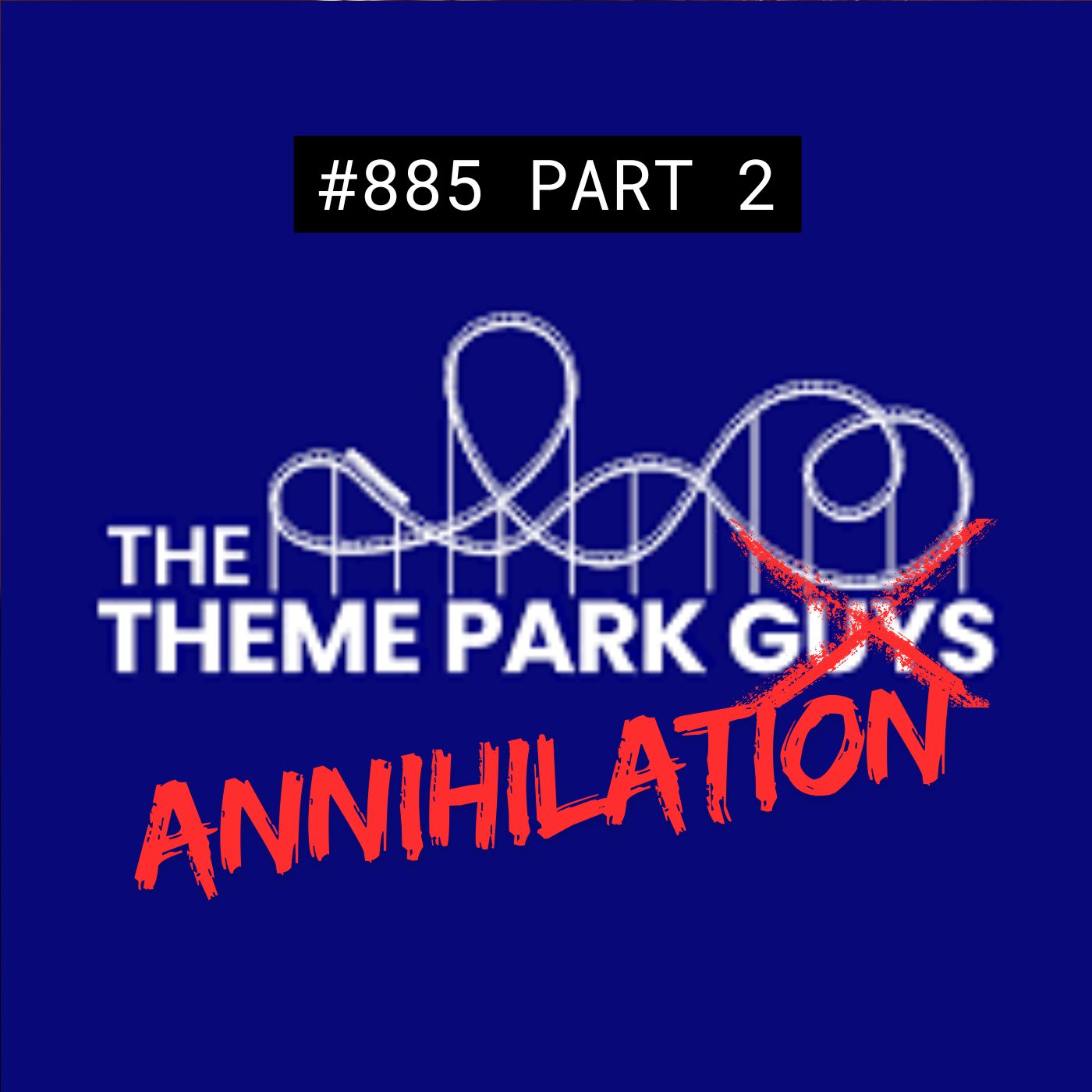 Theme Park Family Annihiliation – #885 Part 2 episode artwork