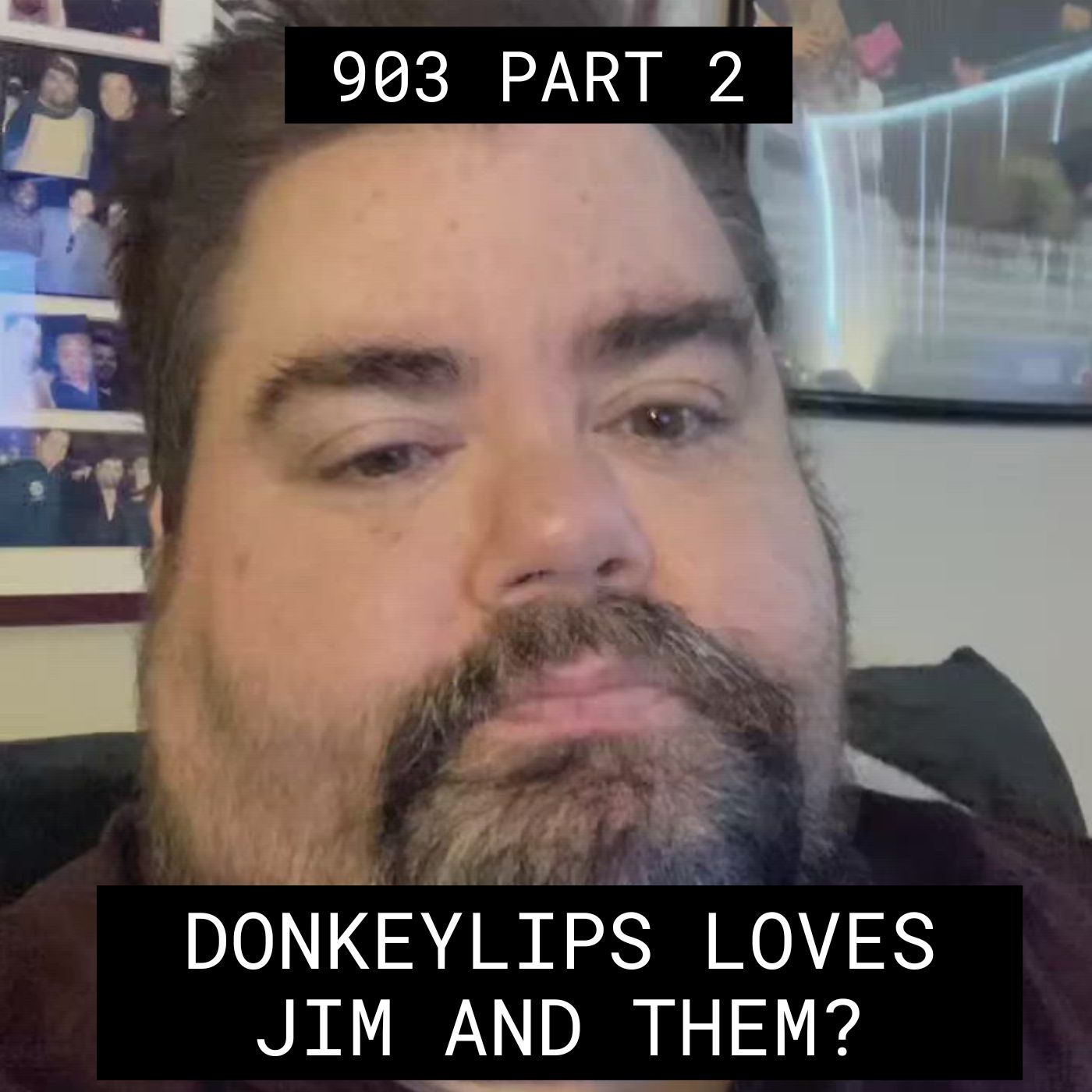 Donkeylips Loves Jim and Them? – #903 Part 2 episode artwork