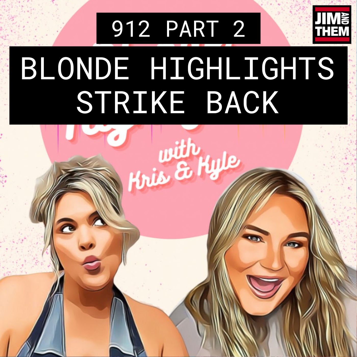 Blonde Highlights Strike Back – #912 Part 2 episode artwork