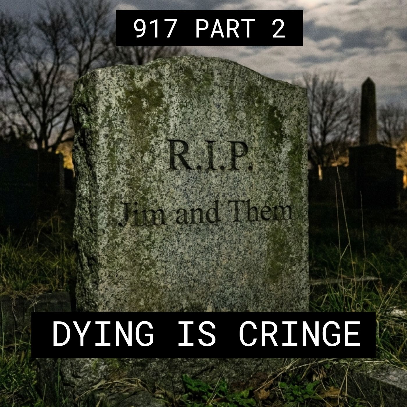 Dying Is Cringe – #917 Part 2 episode artwork