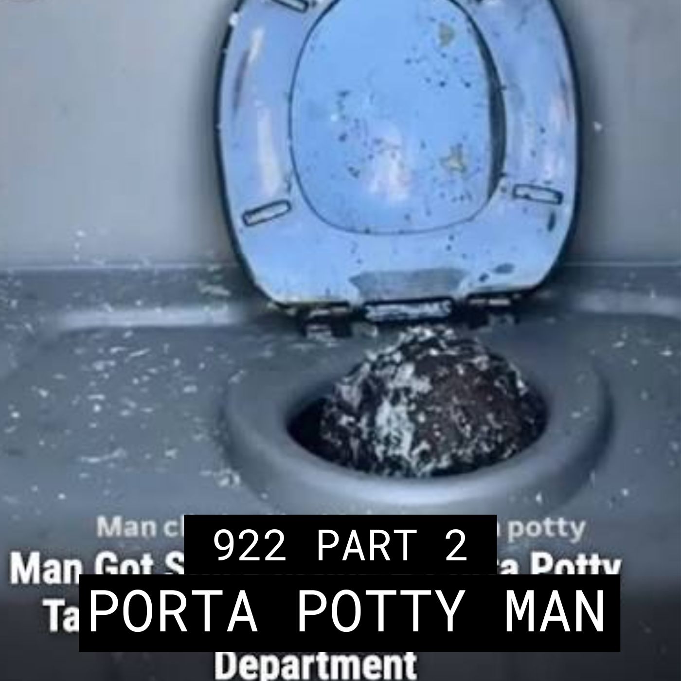 Porta Potty Man – #922 Part 2 episode artwork